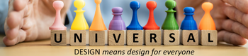 Universal Design means design for everyone.