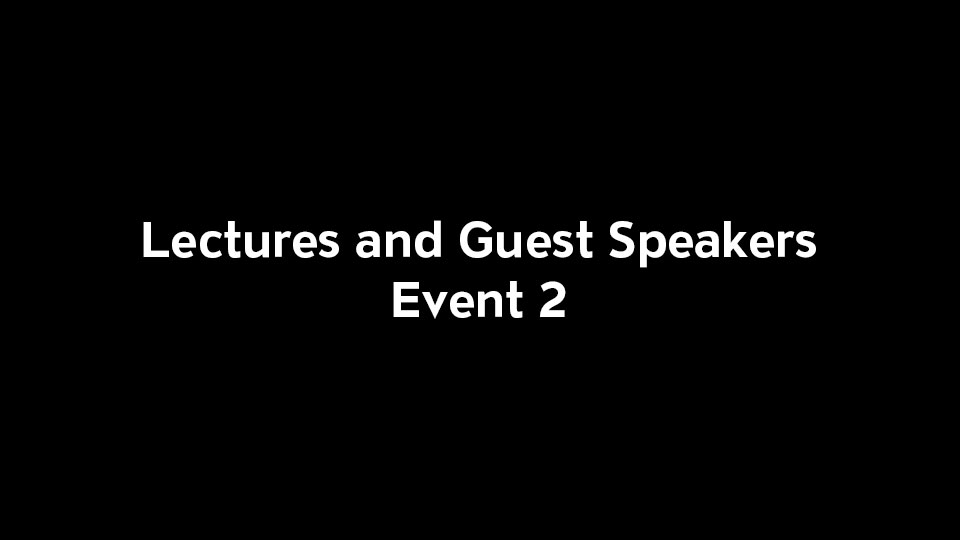 Placeholder image with the words "Lectures and Guest Speakers Event 2" on a black background.