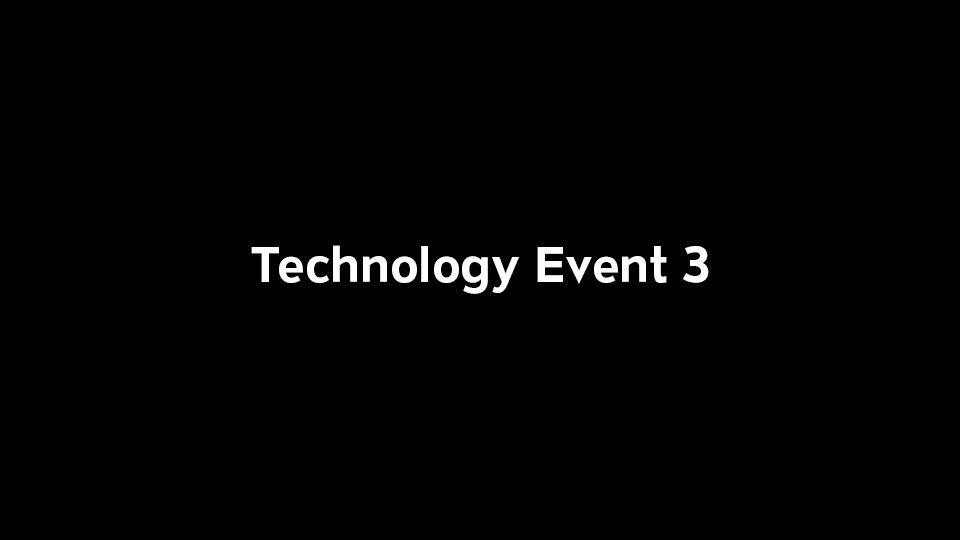 Placeholder image with the words "Technology Event 3" on a black background.