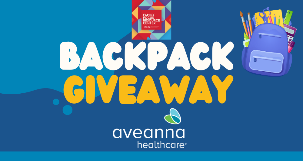 Join Family Focus Resource Center and Aveanna Healthcare for our Back-to-School Backpack giveaway! Please use this form to register your child. Supplies are limited! Backpacks are for children of ages 3 to 17. Children must be present in-person to receive a backpack. Chatsworth Office: Thursday August 1st 11am to 2pm, Antelope Valley office, 8/2 11 am to 1:30 pm, SCV office 8/7 11 am to 1:30 pm