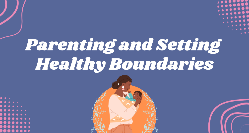 Parenting and Setting Healthy Boundaries Workshop Title