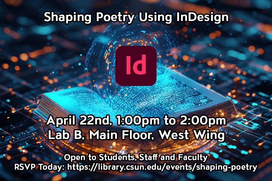 Shaping Poetry Using InDesign, April 22, 1:00pm to 2:00pm, Lab B, Main Floor, West Wing