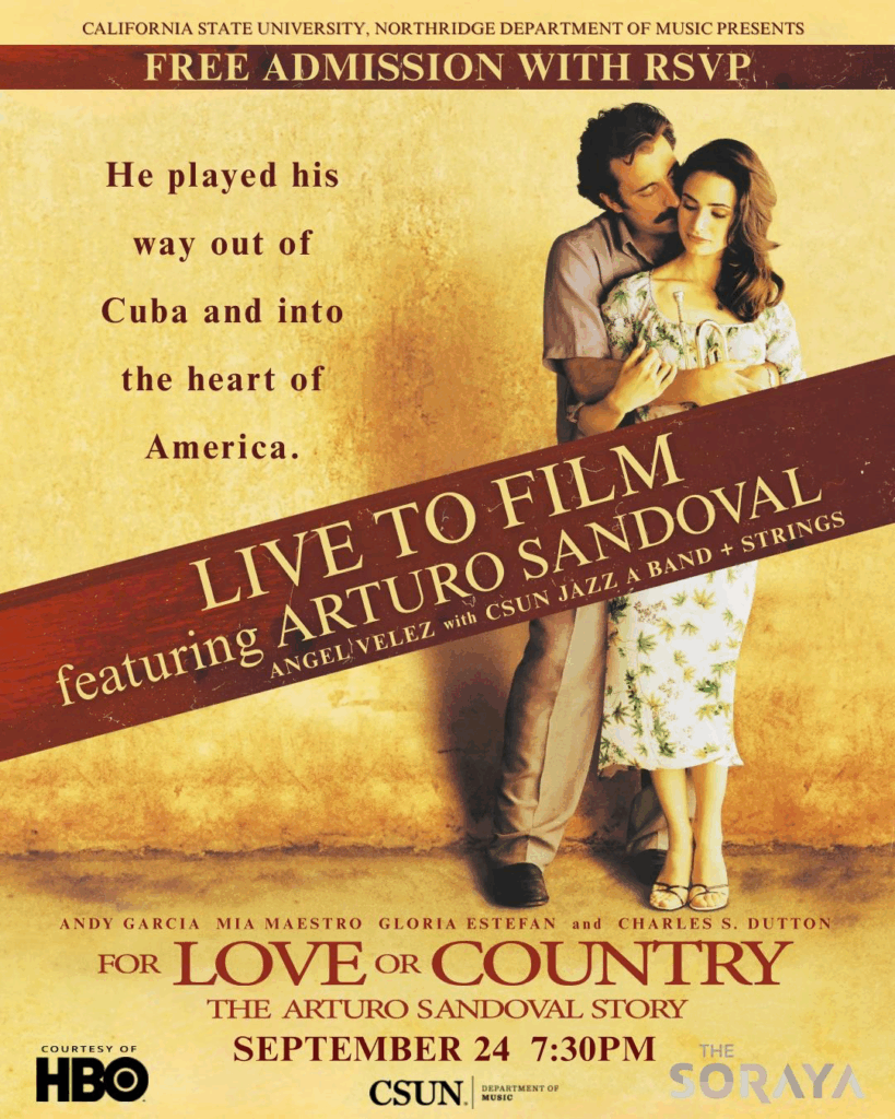 For Love or Country - the Arturo Sandoval Story , a Live-to-Film Event, featuring Arturo Sandoval performing with the CSUN JAZZ A Band and Strings, at The Soraya, SEP 24 2025