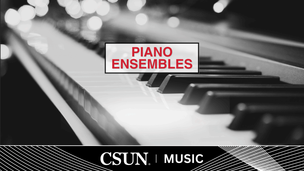 CSUN Music Students - Piano Ensembles Showcase