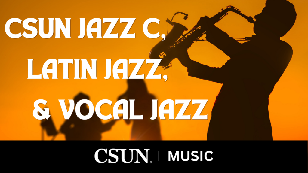 CSUN Jazz C Band, Latin Jazz and Vocal Jazz
