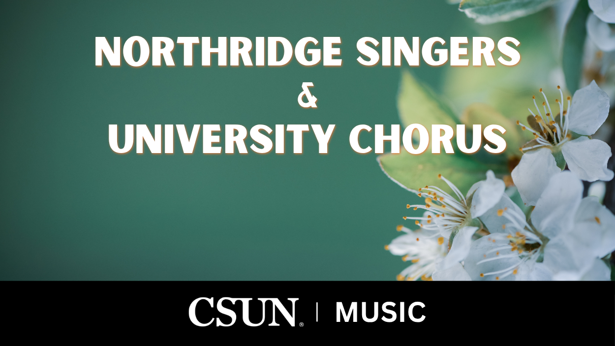 April 30 2026 CSUN Northridge Singers and University Chorus