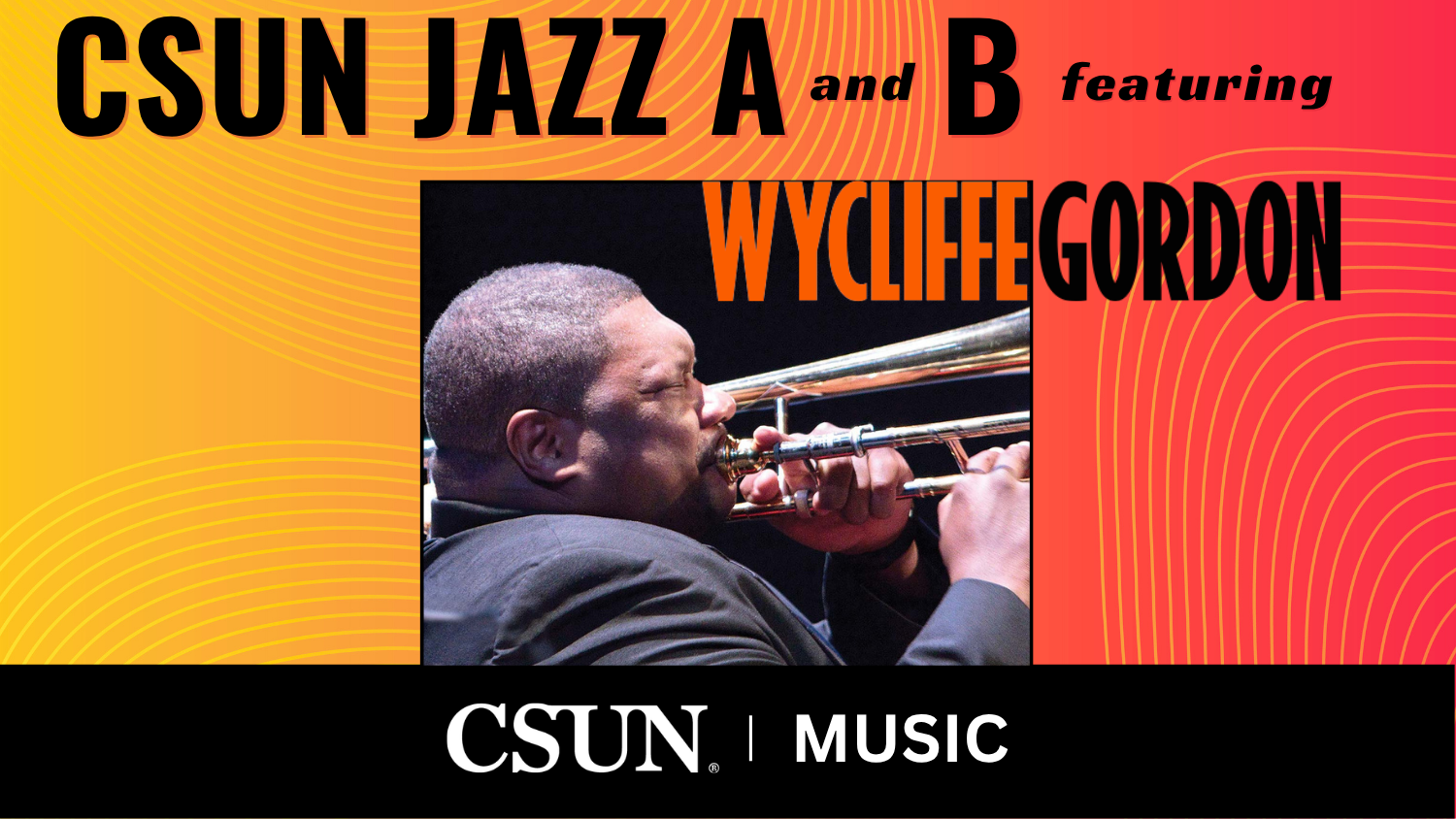 CSUN Jazz A and B Bands featuring Trombonist Wycliffe Gordon May 7 2026