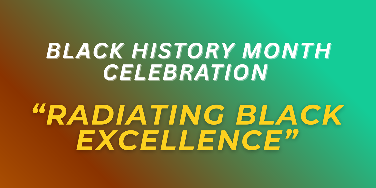 Black History Month Celebration "Radiating Black Excellence"