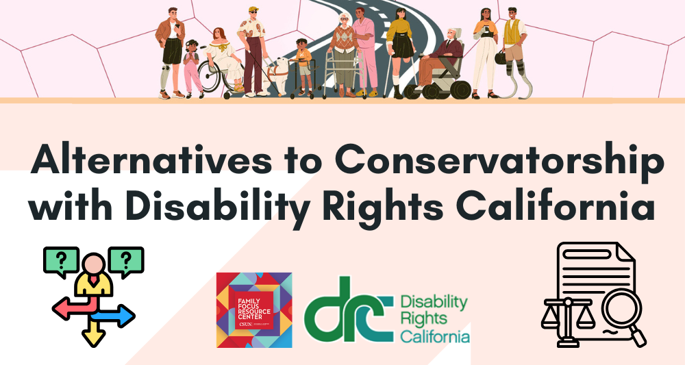 Alternatives to Conservatorship with Disability Rights California