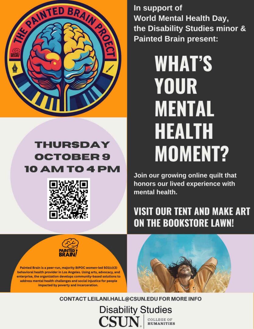 In support of World Mental Health Day, the Disability Studies minor & Painted Brain present: WHAT'S YOUR MENTAL HEALTH MOMENT? Join our growing online quilt that honors our lived experience with mental health. VISIT OUR TENT AND MAKE ART ON THE BOOKSTORE LAWN!