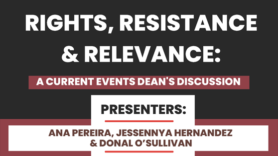 Rights, Resistance and Relevance: A current events Dean's Discussion Event