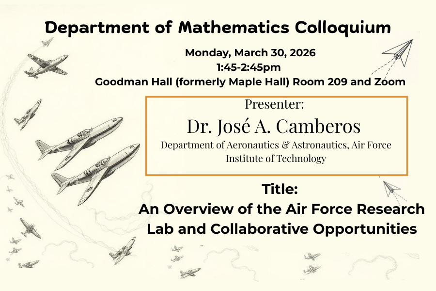 Department of Mathematics Colloquium José A. Camberos, Ph.D., P.E. Department of Aeronautics & Astronautics, Air Force Institute of Technology