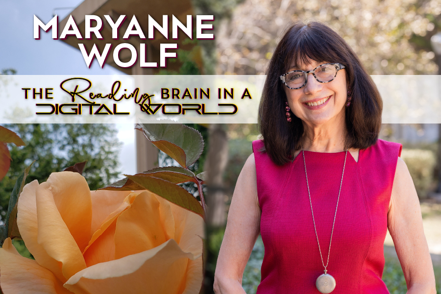 Maryanne Wolf - The Reading Brain in the Digital World