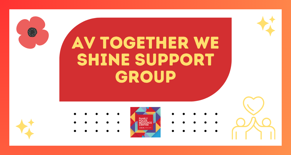 Flyer with an orange and red gradient border. In the center, a large red shape contains the text "AV TOGETHER WE SHINE SUPPORT GROUP" in yellow. The flyer is decorated with a red flower in the top left, yellow sparkles in the top right and bottom left, and a yellow line drawing of two people holding up a heart in the bottom right. At the bottom center is the Family Focus Resource Center logo, flanked by small grids of black dots.