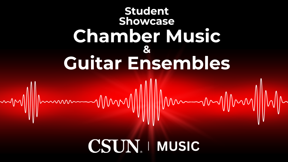 CSUN Music Showcase Chamber and Guitar Ensembles