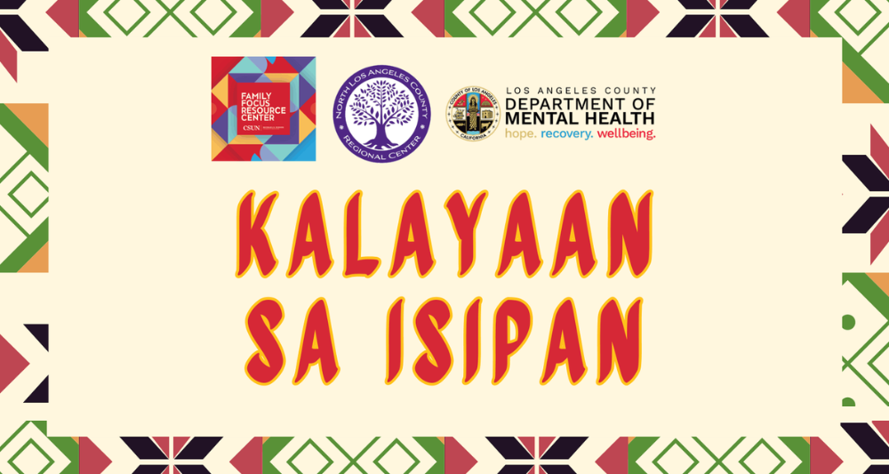 Flyer featuring a geometric patterned border in red, green, black, and cream. In the center, large red text with a yellow outline reads "KALAYAAN SA ISIPAN". Along the top, there are three logos from left to right: Family Focus Resource Center, North Los Angeles County Regional Center, and Los Angeles County Department of Mental Health