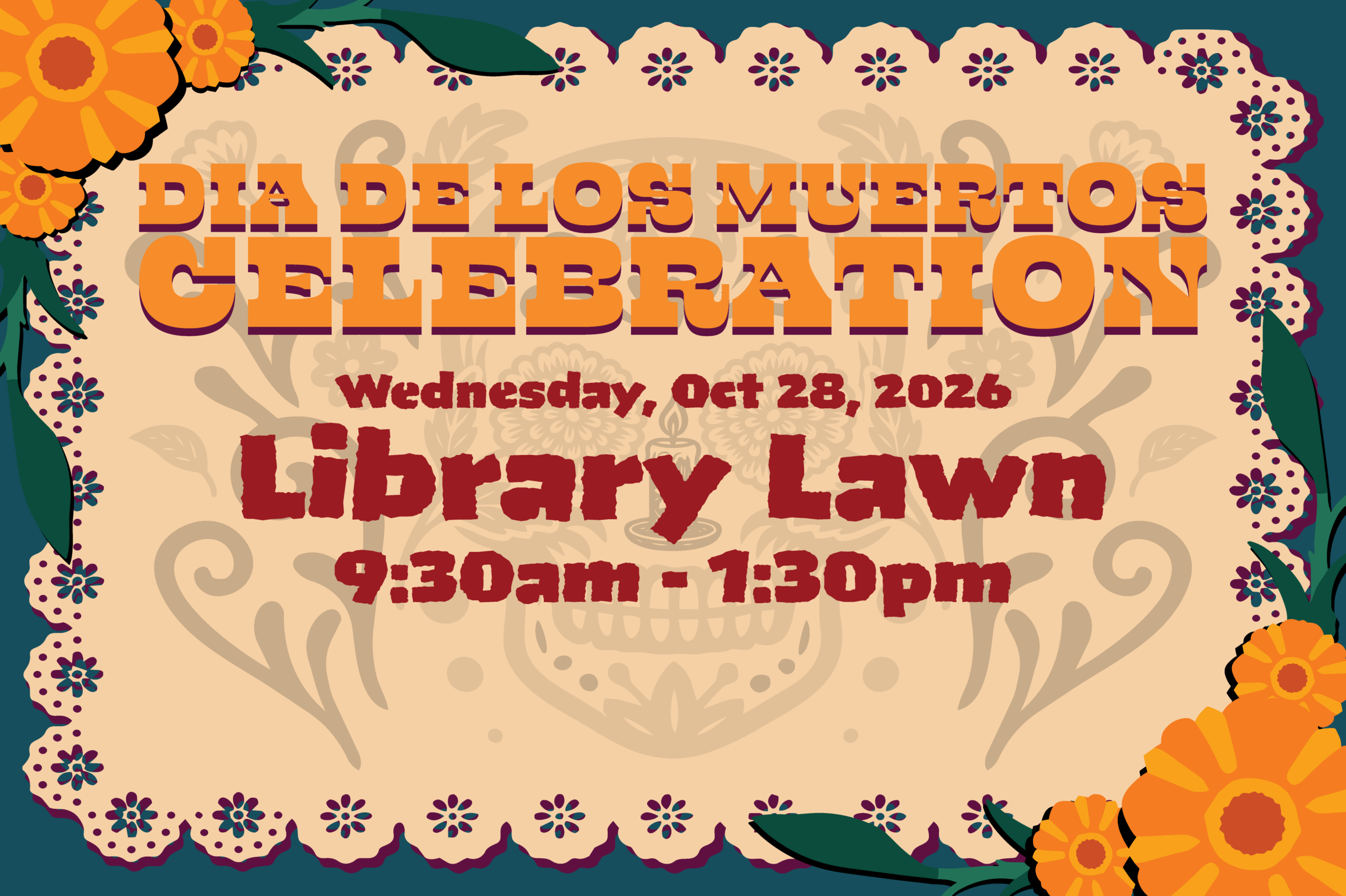 Dia de los Muertos Celebration writing on a tan and teal background with a graphic of a skull and marigolds. 