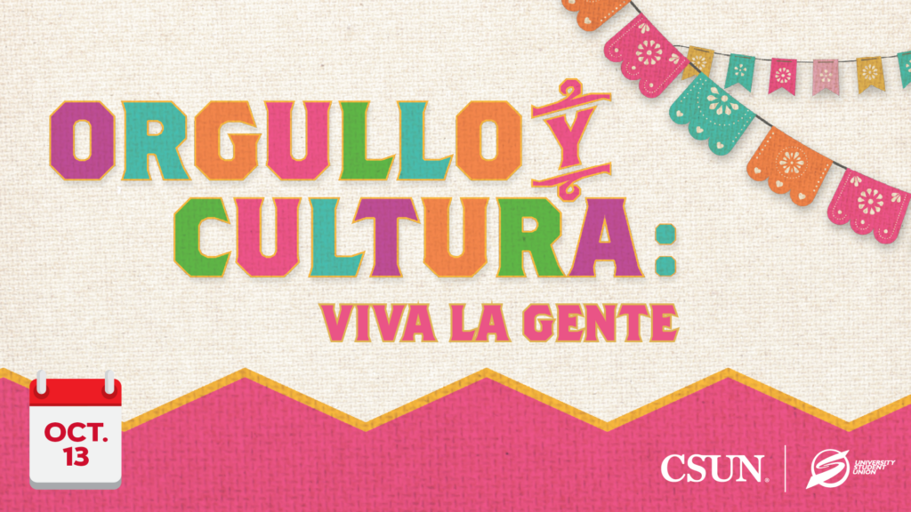 Orgullo y Cultura: Viva la Gente Oct. 13 CSUN | University Student Union