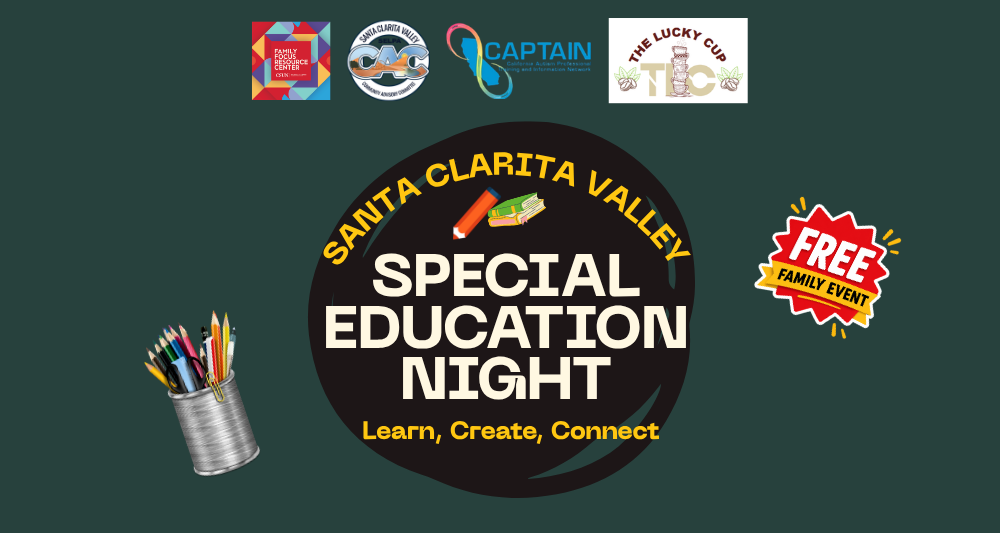 A dark green banner for "Santa Clarita Valley Special Education Night." The top row features logos for Family Focus Resource Center CSUN, Santa Clarita Valley SELPA CAC, CAPTAIN, and The Lucky Cup. In the center is a large black circle. Yellow text wraps around the circle, reading "Santa Clarita Valley" at the top and "Learn, Create, Connect" at the bottom. Inside the circle, large cream-colored text reads "Special Education Night" below a small graphic of a pencil and stacked books. On the bottom left is an illustration of a silver cup full of pens, pencils, and scissors. On the right side is a red starburst badge with yellow accents that says "FREE FAMILY EVENT" in bold letters.