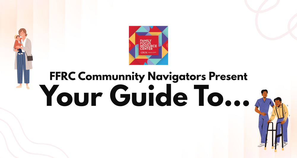 A promotional banner featuring the Family Focus Resource Center logo with the text "FFRC Community Navigators Present Your Guide To...". The image includes an illustration of a woman holding a child on the left and a caregiver assisting an older man with a walker on the right.