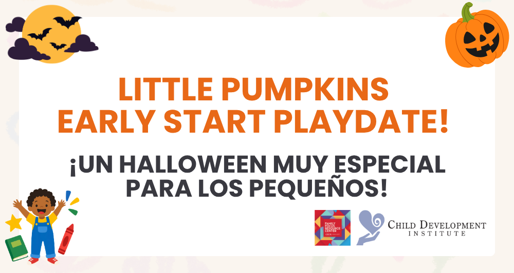 A bilingual promotional graphic with the orange text "LITTLE PUMPKINS EARLY START PLAYDATE!" above the Spanish text "¡UN HALLOWEEN MUY ESPECIAL PARA LOS PEQUEÑOS!". The design features festive illustrations including a moon with bats, a smiling jack-o'-lantern, and a happy child playing with a book and crayon. The bottom right corner displays logos for the Family Focus Resource Center and the Child Development Institute.